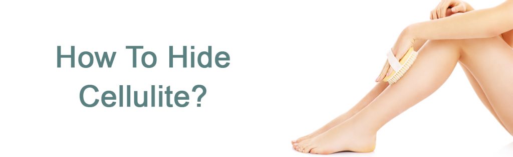 How To Hide Cellulite